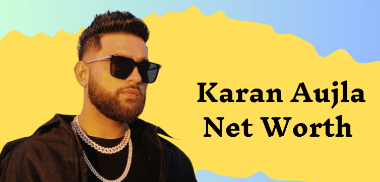 Karan Aujla Net Worth